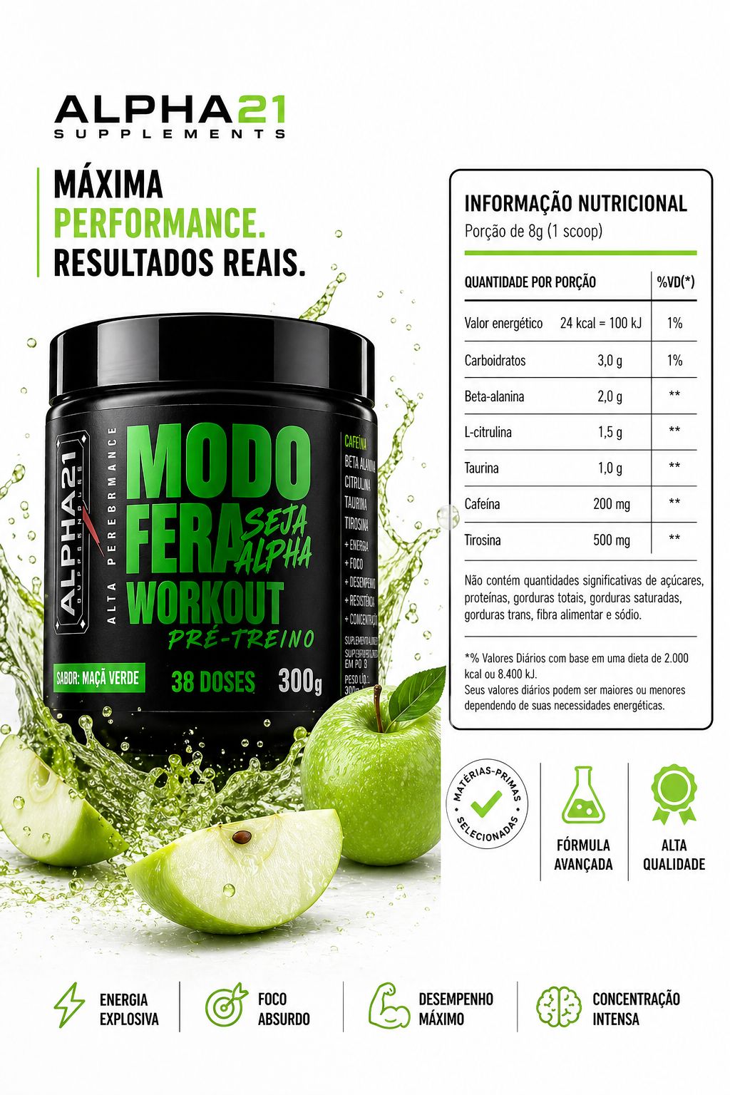 Suplemento pré-treino ALPHA21 Maçã Verde – 300g para máximo desempenho
Pré-Treino ALPHA21 Maçã Verde 300g – energia e foco para treino intenso